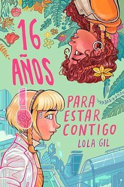 16  años  para  estar  contigo  |  Lola  Gil