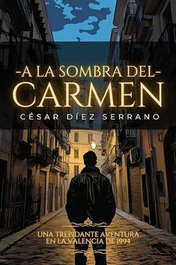 A  la  sombra  del  Carmen  |  César  Díez  Serrano
