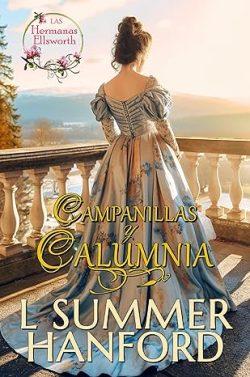 Campanillas  y  Calumnia  (Las  Hermanas  Ellsworth  1)  |  L  Summer  Hanford