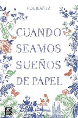 Cuando  seamos  sueños  de  papel  |  Pol  Ibáñez