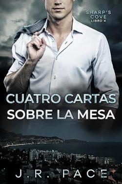 Cuatro  cartas  sobre  la  mesa  (Sharp’s  Cove  4)  |  J.R.  Pace