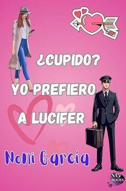 ¿Cupido?  Yo  prefiero  a  Lucifer  (Fechas  para  amar  2)  |  Noni  García