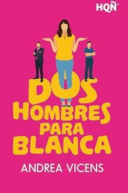 Dos  hombres  para  Blanca  |  Andrea  Vicens