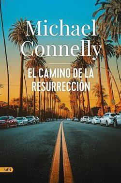 El  camino  de  la  resurrección  |  Michael  Connelly
