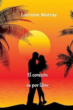 El  corazón  va  por  libre  (Love  Ibiza  1)  |  Lorraine  Murray  (Reed.)