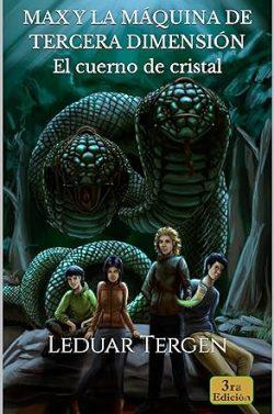 El  cuerno  de  cristal  (Max  y  la  máquina  de  tercera  dimensión  1)  |  Leduar  Tergen