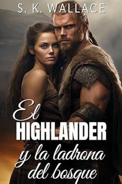 El  Highlander  y  la  ladrona  del  bosque  (Highlanders  2)  |  S.  K.  Wallace
