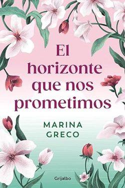 El  horizonte  que  nos  prometimos  |  Marina  Greco