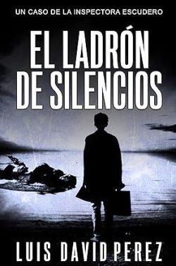 El  ladrón  de  silencios  (Inspectora  Escudero  3)  |  Luis  David  Pérez
