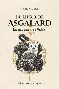 El  libro  de  Asgalard.  La  travesía  de  Valah  |  Axel  Kaiser