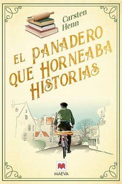 El  panadero  que  horneaba  historias  |  Carsten  Henn