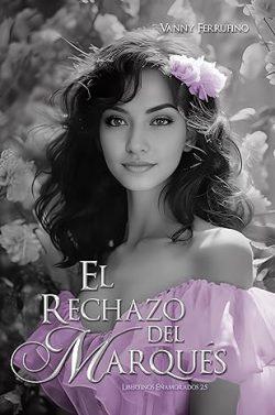 El  rechazo  del  marqués  (Libertinos  enamorados  2.5)  |  Vanny  Ferrufino
