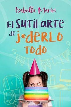 El  sutil  arte  de  j*derlo  todo  |  Isabella  Marín