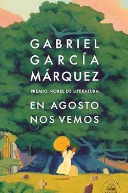 En  agosto  nos  vemos  |  Gabriel  García  Márquez