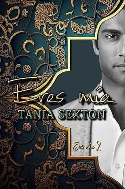 Eres  mía  (Eres  mía  2)  |  Tania  Sexton  (Reed.)