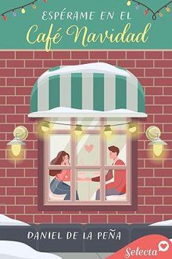 Espérame  en  el  café  Navidad  |  Daniel  de  La  Peña