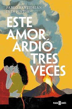 Este  amor  ardió  tres  veces  |  Pablo  Santidrián
