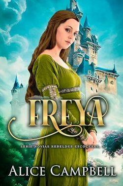 Freya  (Novias  rebeldes  escocesas  3)  |  Alice  Campbell
