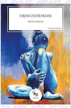 Hijas  olvidadas  |  Reyes  Vargas
