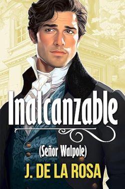 Inalcanzable.  Señor  Walpole  (Caballeros  Disolutos  2)  |  José  de  la  Rosa