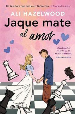 Jaque  mate  al  amor  |  Ali  Hazelwood