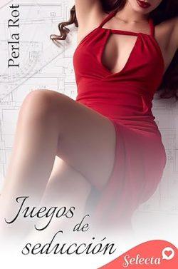Juegos  de  seducción  |  Perla  Rot