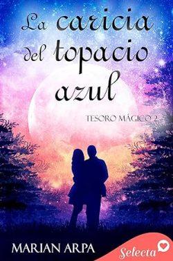 La  caricia  del  topacio  azul  (Tesoro  mágico  2)  |  Marian  Arpa