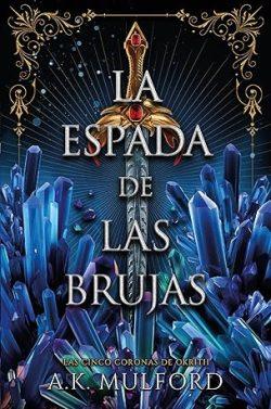 La  espada  de  las  brujas  (Las  cinco  coronas  de  Okrith  2)  |  A.K.  Mulford