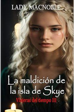 La  maldición  de  la  isla  de  Skye  (Viajeras  del  tiempo  3)  |  Lady  McNoble