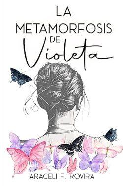 La  metamorfosis  de  Violeta  |  Araceli  F.  Rovira