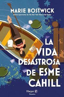 La  vida  desastrosa  de  Esme  Cahill  |  Marie  Bostwick