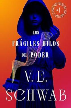 Los  frágiles  hilos  del  poder  |  V.  E.  SCHWAB