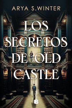 Los  secretos  de  Old  Castle  |  Arya  S.  Winter