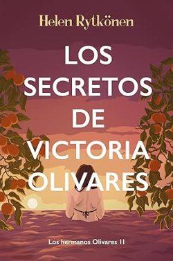 Los  secretos  de  Victoria  Olivares  (Los  hermanos  Olivares  2)  |  Helen  Rytkönen