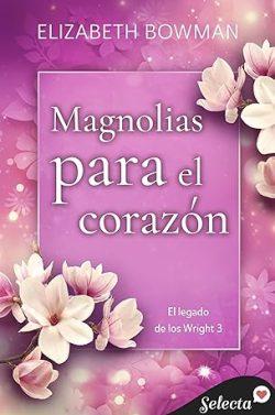 Magnolias  para  el  corazón  (El  legado  de  los  Wright  3)  |  Elizabeth  Bowman