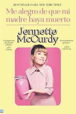 Me  alegro  de  que  mi  madre  haya  muerto  |  Jennette  Mccurdy