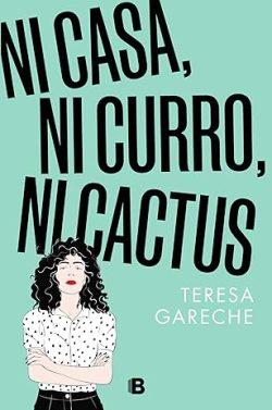 Ni  casa,  ni  curro,  ni  cactus  |  Teresa  Gareche
