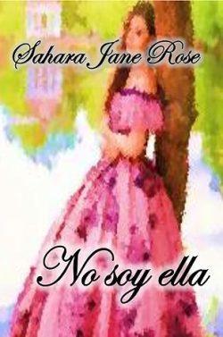 No  soy  ella  |  Sahara  Jane  Rose