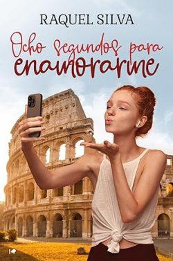 Ocho  segundos  para  enamorarme  |  Raquel  Silva