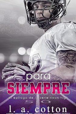 Para  siempre  (Rixon  High  6)  |  L.  A.  Cotton