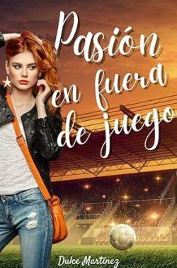 Pasión  en  fuera  de  juego  (Futbolistas  enamorados  |  Romance  deportivo  3)  |  Dulce  Martínez