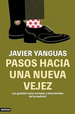 Pasos  hacia  una  nueva  vejez  |  Javier  Yanguas