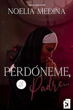 Perdóneme,  Padre…  (Dark  Romance  1)  |  Noelia  Medina