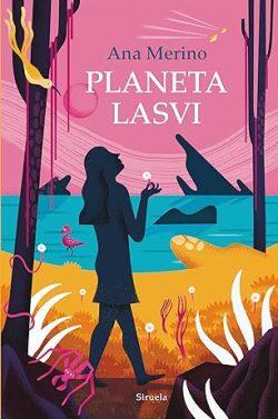Planeta  Lasvi  |  Ana  Merino
