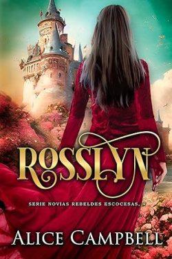 Rosslyn  (Novias  rebeldes  escocesas  4)  |  Alice  Campbell