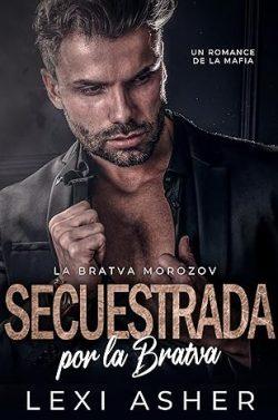 Secuestrada  por  la  Bratva  (La  Bratva  Morozov  1)  |  Lexi  Asher