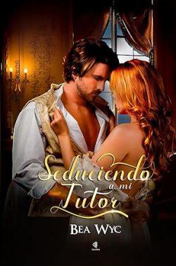 Seduciendo  a  mi  tutor  (Los  hombres  grises  de  la  regencia  9)  |  Bea  Wyc