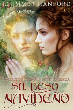 Su  beso  navideño  (Un  romance  de  la  Regencia  del  primer  beso  1)  |  L.  Summer  Hanford