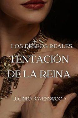 Tentación  de  la  reina  (Los  deseos  reales  vol.  I)  |  Lucinda  Ravenswood