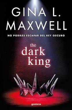The  Dark  King:  No  podrás  escapar  del  rey  oscuro  |  Gina  L.  Maxwell
